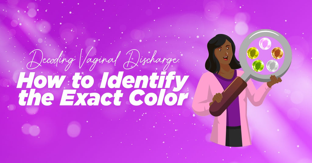 Decoding Vaginal Discharge: How to Identify the Exact Color