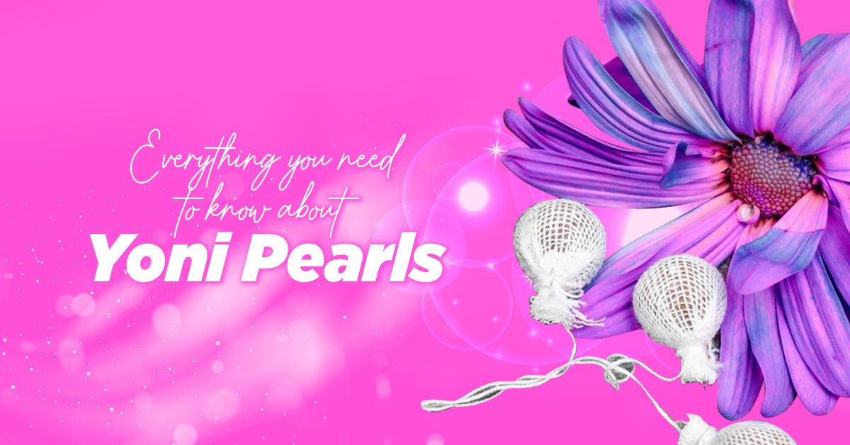 EVERYTHING YOU NEED TO KNOW ABOUT YONI PEARLS