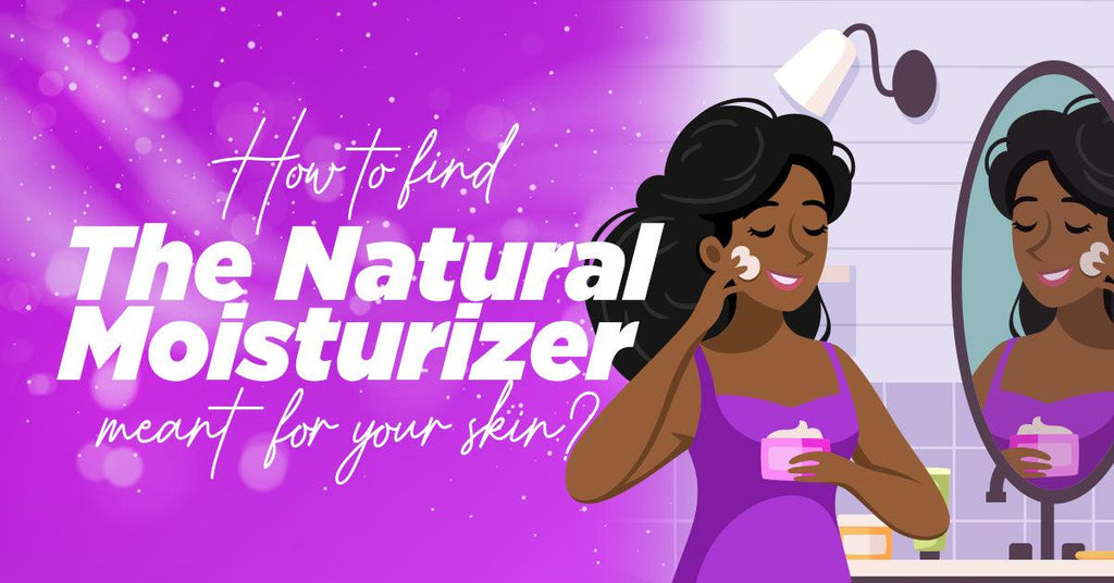 How to Find The Natural Moisturizer Meant For Your Skin?