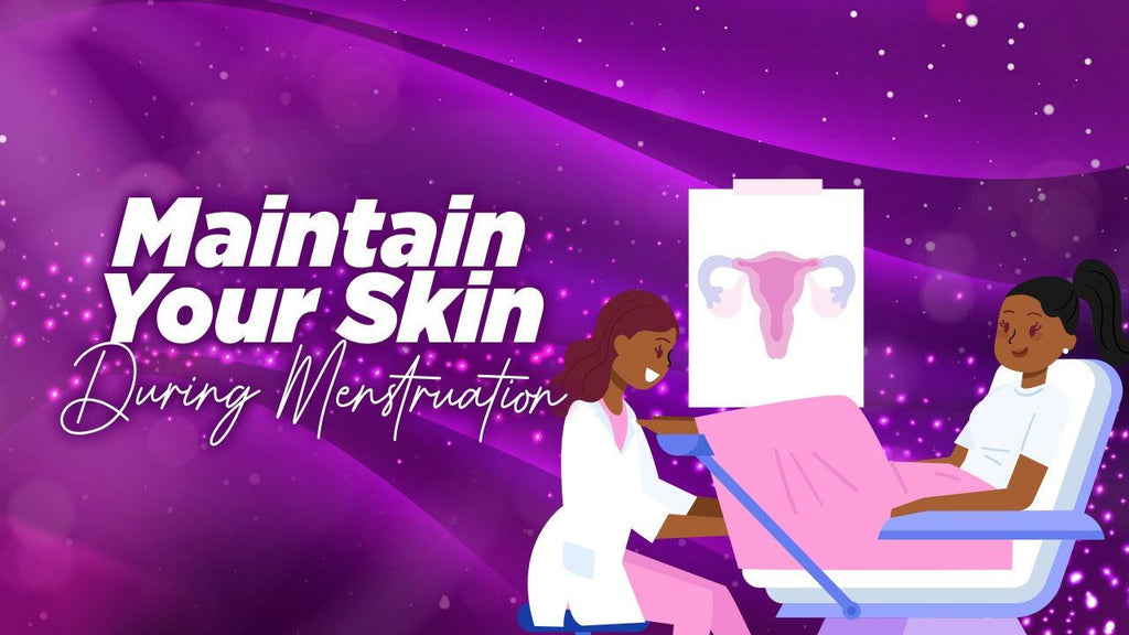 Maintain Your Skin During Menstruation
