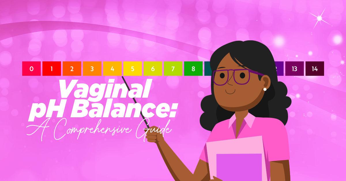 Vaginal pH Balance: A Comprehensive Guide